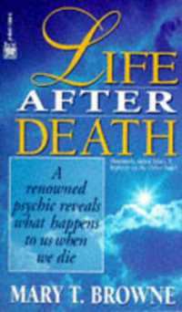 Life after Death : A Renowned Psychic Reveals What Happens to Us When We Die