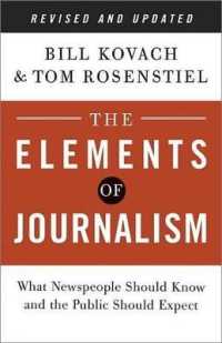 The Elements of Journalism， Revised and Updated 3rd Edition : What Newspeople Should Know and the Public Should Expect