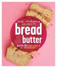 Bread & Butter : Gluten-Free Vegan Recipes to Fill Your Bread Basket: a Baking Book
