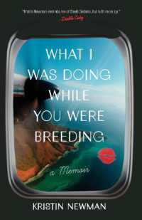 What I Was Doing While You Were Breeding : A Memoir