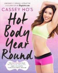 Cassey Ho's Hot Body Year-Round : The POP Pilates Plan to Get Slim, Eat Clean, and Live Happy through Every Season