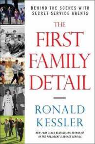The First Family Detail : Secret Service Agents Reveal the Hidden Lives of the Presidents