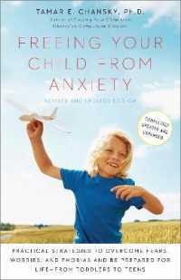 Freeing Your Child from Anxiety, Revised and Updated Edition : Practical Strategies to Overcome Fears, Worries, and Phobias and Be Prepared for Life--from Toddlers to Teens