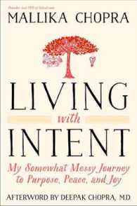 Living with Intent : My Somewhat Messy Journey to Purpose， Peace， and Joy