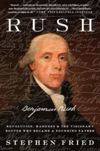 Rush : Revolution, Madness, and Benjamin Rush, and the Visionary Doctor Who Became a Founding Father