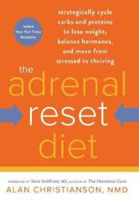 The Adrenal Reset Diet : Strategically Cycle Carbs and Proteins to Lose Weight， Balance Hormones， and Move from Stressed to Thriving