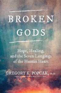 Broken Gods : Hope, Healing, and the Seven Longings of the Human Heart