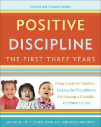 Positive Discipline: The First Three Years, Revised and Updated Edition : From Infant to Toddler--Laying the Foundation for Raising a Capable, Confident (Positive Discipline)