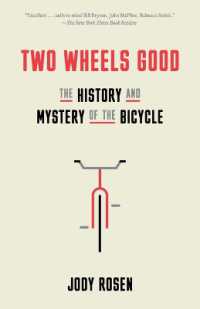 Two Wheels Good : The History and Mystery of the Bicycle