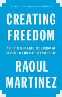 Creating Freedom : The Lottery of Birth, the Illusion of Consent, and the Fight for Our Future