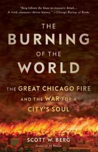 The Burning of the World : The Great Chicago Fire and the War for a City's Soul
