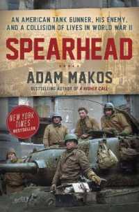 Spearhead : An American Tank Gunner, His Enemy, and a Collision of Lives in World War II