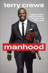 Manhood : How to Be a Better Man-or Just Live with One