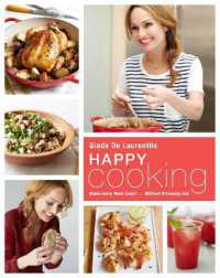 Happy Cooking : Make Every Meal Count ... without Stressing Out: A Cookbook
