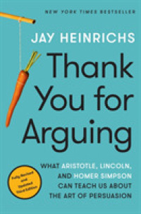 Thank You for Arguing : What Aristotle, Lincoln, and Homer Simpson Can Teach Us about the Art of Persuasion （3TH）