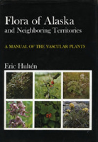 Flora of Alaska and Neighboring Territories : A Manual of the Vascular Plants