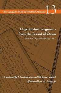Unpublished Fragments from the Period of Dawn (Winter 1879/80-Spring 1881) : Volume 13 (The Complete Works of Friedrich Nietzsche)
