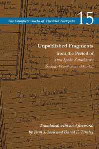 Unpublished Fragments from the Period of Thus Spoke Zarathustra (Spring 1884-Winter 1884/85) : Volume 15 (The Complete Works of Friedrich Nietzsche)