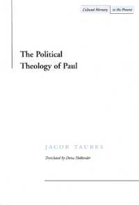 The Political Theology of Paul (Cultural Memory in the Present)