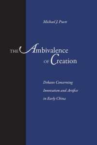 The Ambivalence of Creation : Debates Concerning Innovation and Artifice in Early China