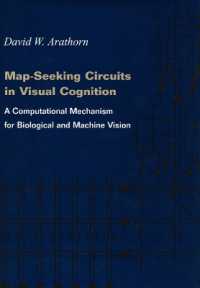 Map-Seeking Circuits in Visual Cognition : A Computational Mechanism for Biological and Machine Vision