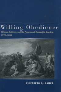 Willing Obedience : Citizens, Soldiers, and the Progress of Consent in America, 1776-1898