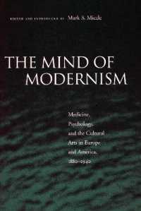 心のモダニズム：ヨーロッパにおける医学、心理学と文化芸術1880-1940年<br>The Mind of Modernism : Medicine, Psychology, and the Cultural Arts in Europe and America, 1880-1940 (Cultural Sitings)