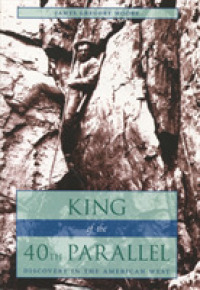 King of the 40th Parallel : Discovery in the American West