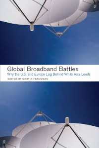 ブロードバンドをめぐるグローバルな闘い：欧米の低迷とアジアの優位の理由<br>Global Broadband Battles : Why the U.S. and Europe Lag While Asia Leads (Innovation and Technology in the World Economy)