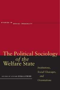 福祉国家の政治社会学<br>The Political Sociology of the Welfare State : Institutions, Social Cleavages, and Orientations (Studies in Social Inequality)