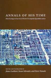 Annals of His Time : Don Domingo De San Antón Muñón Chimalpahin Quauhtlehuanitzin