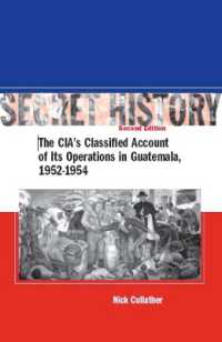 Secret History : The CIA's Classified Account of Its Operations in Guatemala, 1952-1954 （2ND）