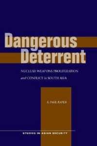 危険な抑止力：南アジアにおける核拡散と対立<br>Dangerous Deterrent : Nuclear Weapons Proliferation and Conflict in South Asia (Studies in Asian Security)