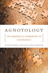 無知学<br>Agnotology : The Making and Unmaking of Ignorance -- Hardback