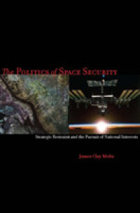 The Politics of Space Security : Strategic Restraint and the Pursuit of National Interests