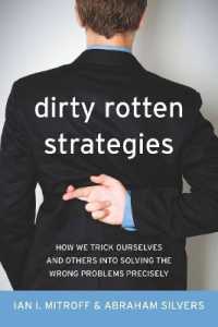 Dirty Rotten Strategies : How We Trick Ourselves and Others into Solving the Wrong Problems Precisely (High Reliability and Crisis Management)