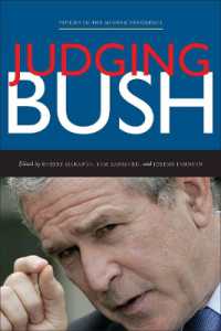 ブッシュ政権の評価<br>Judging Bush (Studies in the Modern Presidency)