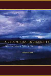 Customizing Indigeneity : Paths to a Visionary Politics in Peru