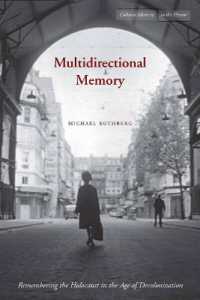 Multidirectional Memory : Remembering the Holocaust in the Age of Decolonization (Cultural Memory in the Present)