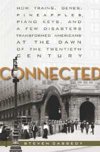 Connected : How Trains, Genes, Pineapples, Piano Keys, and a Few Disasters Transformed Americans at the Dawn of the Twentieth Century