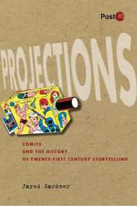 Projections : Comics and the History of Twenty-First-Century Storytelling (Post*45)