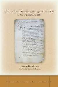 A Tale of Ritual Murder in the Age of Louis XIV : The Trial of Raphaël Lévy, 1669 (Stanford Studies in Jewish History and Culture)