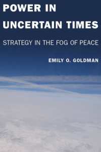 Power in Uncertain Times : Strategy in the Fog of Peace