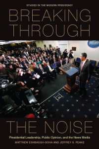 Breaking through the Noise : Presidential Leadership, Public Opinion, and the News Media (Studies in the Modern Presidency)