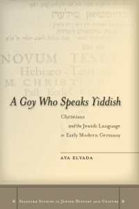 A Goy Who Speaks Yiddish : Christians and the Jewish Language in Early Modern Germany (Stanford Studies in Jewish History and Culture)