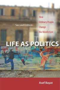 市民による改革：中東における政治（第２版）<br>Life as Politics : How Ordinary People Change the Middle East, Second Edition （2ND）