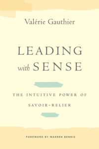 Leading with Sense : The Intuitive Power of Savoir-Relier