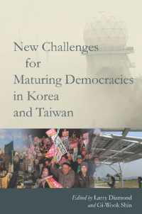 韓国・台湾にみる民主主義の成熟と新たな課題<br>New Challenges for Maturing Democracies in Korea and Taiwan (Studies of the Walter H. Shorenstein Asia-pacific Research Center)