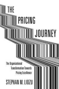 The Pricing Journey : The Organizational Transformation toward Pricing Excellence
