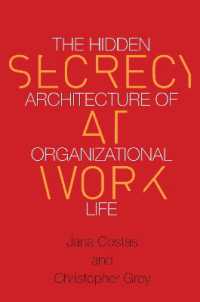 Secrecy at Work : The Hidden Architecture of Organizational Life